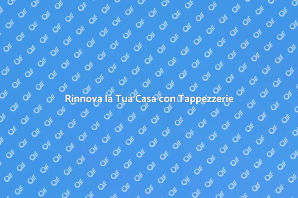 Ristruttura i Tuoi Mobili con Tappezzerie