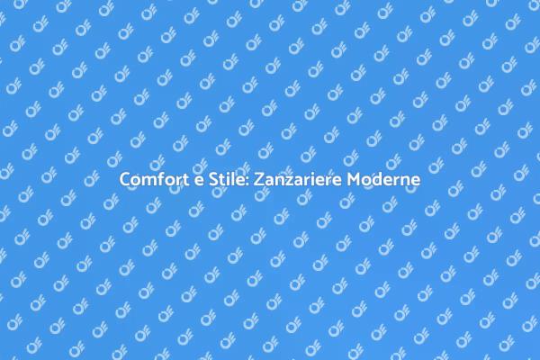 Zanzariere: Comfort e Design per Casa