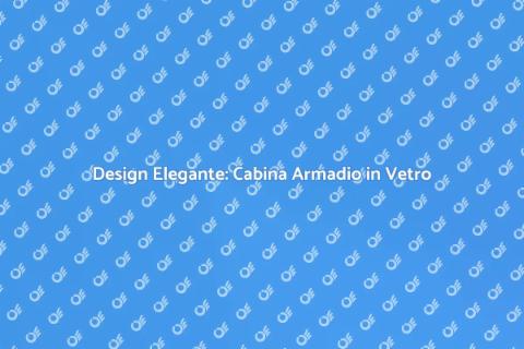 Cabina Armadio su Misura in Vetro
