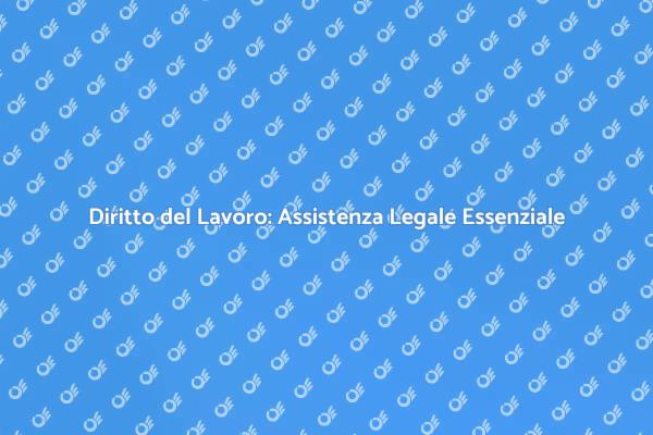 Assistenza Legale nel Diritto del Lavoro