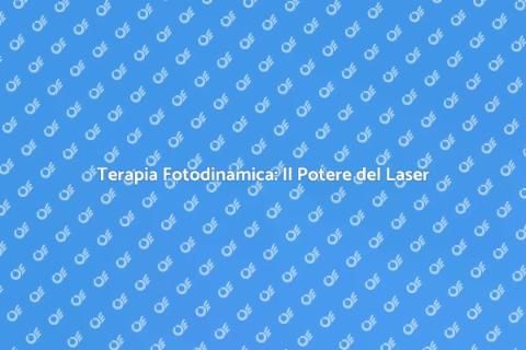 Laser e Terapia Fotodinamica