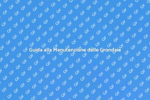 Grondaie: Manutenzione Essenziale