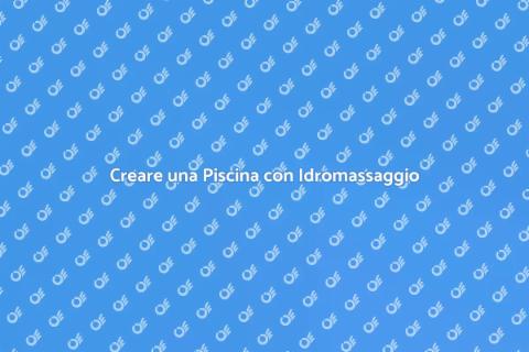 Costruire Piscina con Idromassaggio