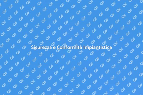 Garanzia di Sicurezza degli Impianti
