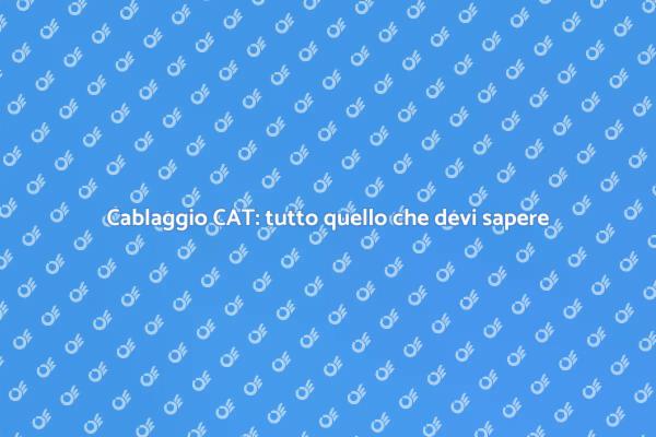 Cablaggio CAT: la chiave della connettività