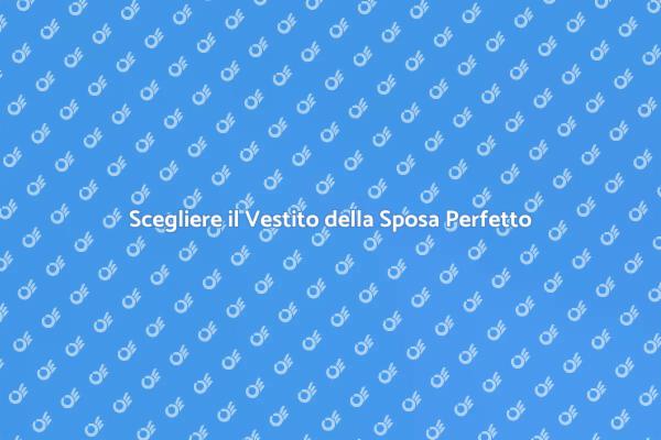 Sogni di Sposa: Trova il Tuo Abito