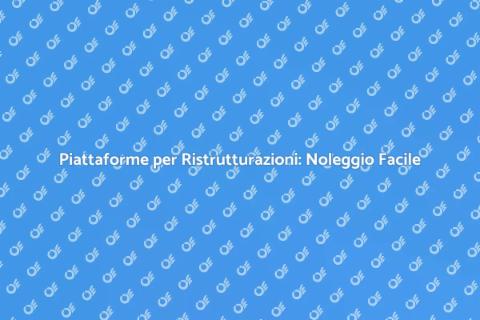 Noleggiare una Piattaforma per Ristrutturazioni