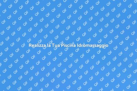 Costruire Piscina Idromassaggio
