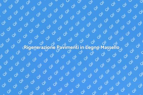 Lavorazione Rigenerativa Pavimento Legno