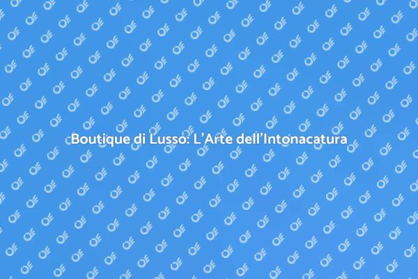 Intonacatura: Eleganza per Boutique di Lusso