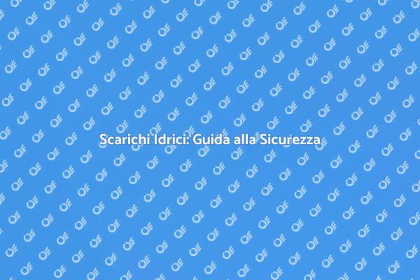 Scarichi Idrici: Funzionalità e Igiene