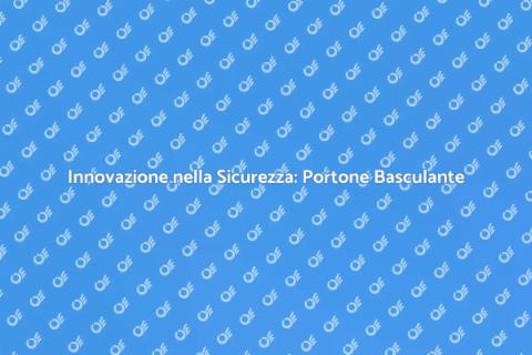 Portone Basculante Sicuro e Innovativo