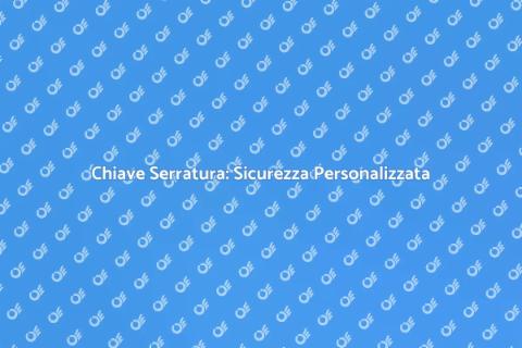 Creare Chiave Serratura per Sicurezza