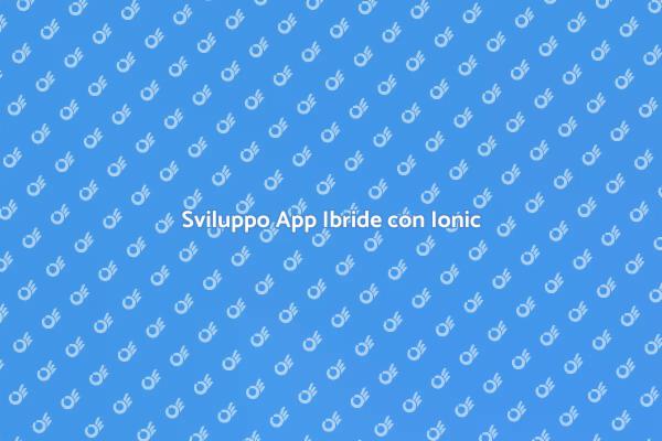 Creare App Ibride con Ionic Facile