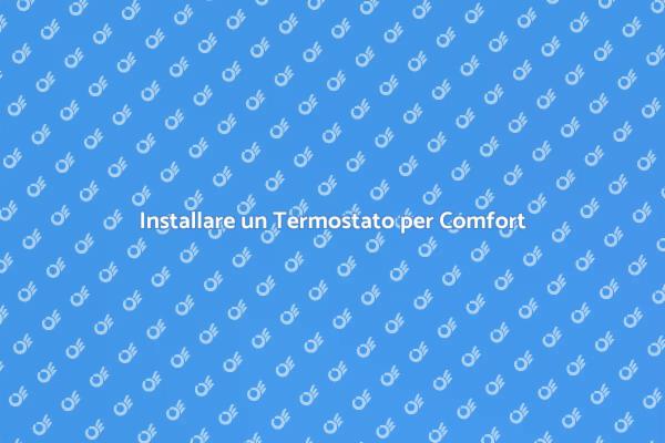 Come Installare un Termostato Facile