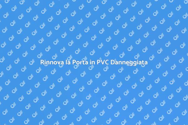 Sicurezza: Sostituzione Porta Danneggiata