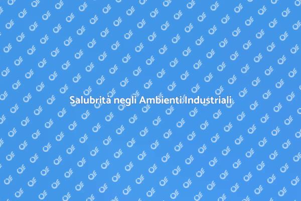 Salubrità e Sicurezza negli Ambienti di Lavoro
