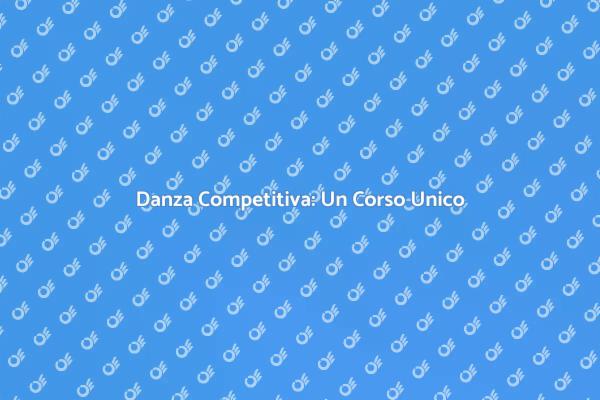 Unisciti al Corso di Danze Competitive