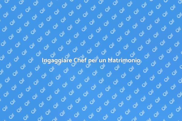 Chef per il Tuo Matrimonio Indimenticabile
