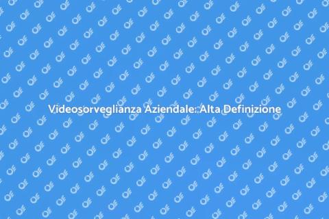 Modernizzazione Videosorveglianza HD