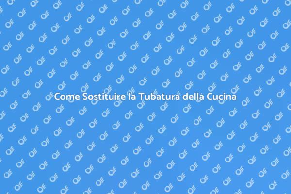 Sostituzione della Tubatura: Ecco Come Fare