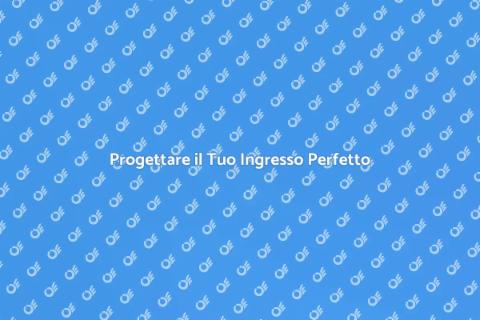 Costruire un Ingresso da Sogno