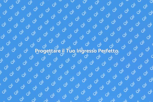 Rendi Unico il Tuo Ingresso