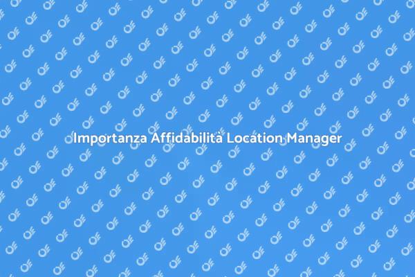 Perché Scegliere un Location Manager