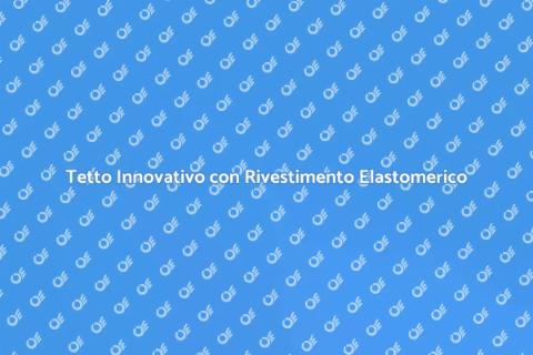 Rivestimento Elastomerico Tetto Innovativo