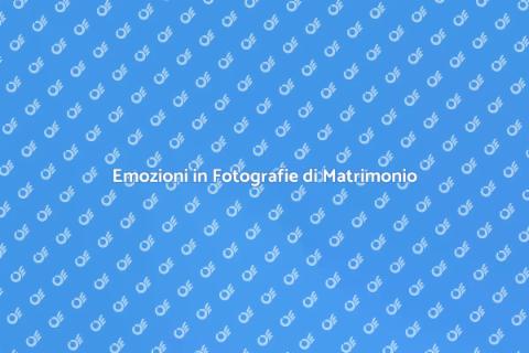 Fotografie Matrimonio: Emozioni da Catturare