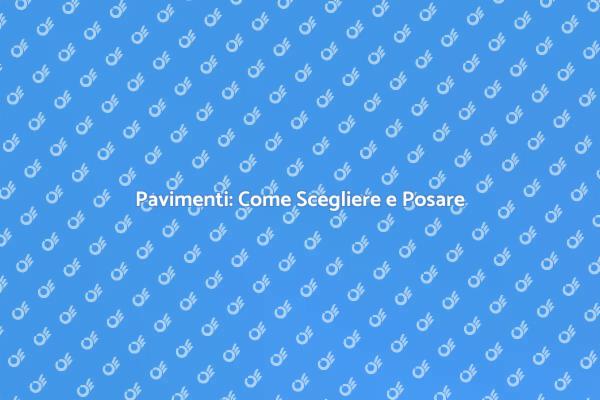 Ristruttura con Stile: Posa Pavimenti