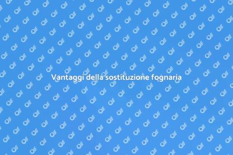 Sostituire rete fognaria: vantaggi