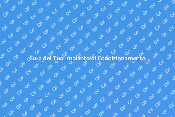 Manutenzione Condizionatori: Guida Pratica