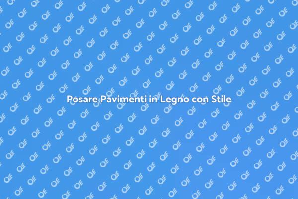 Pavimenti in Legno: Un Investimento Sicuro