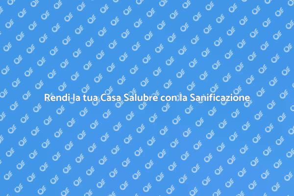 Sanificazione Ambienti: Salute e Comfort