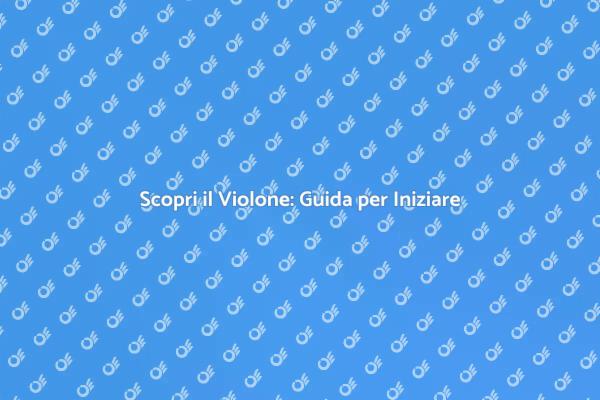 Il Violone: Inizia la Tua Avventura Musicale