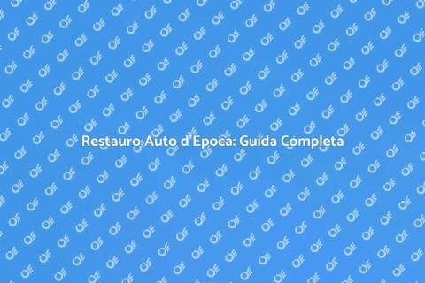 Ristrutturazione Auto d'Epoca
