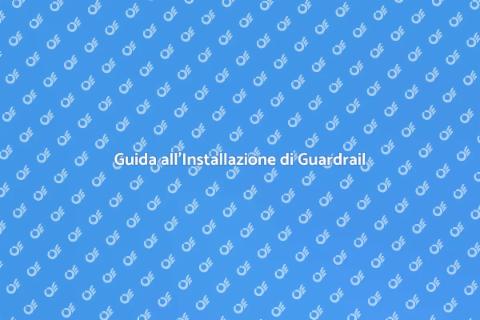 Installare un Guardrail Sicuro