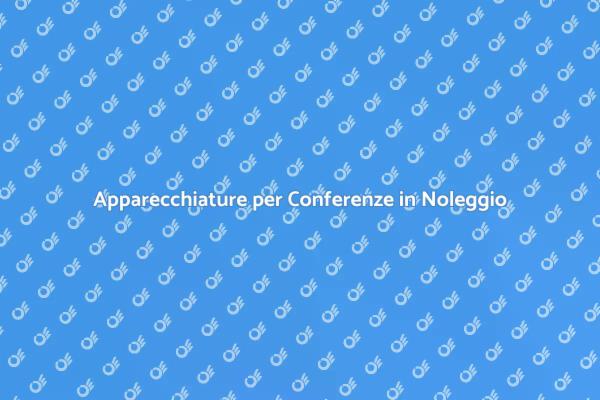 Noleggio Attrezzature per Conferenze