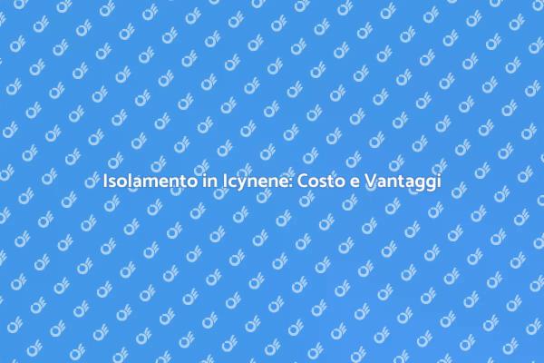 Isolamento in Icynene: Scopri il Costo