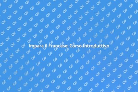 Corso Base di Francese: Inizia Oggi