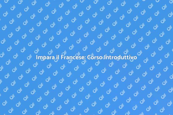 Inizia a Parlare Francese Oggi