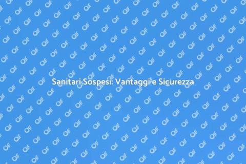 Sanitari Sospesi: Installazione Sicura