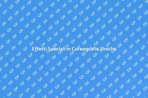 Coreografie con Effetti Speciali