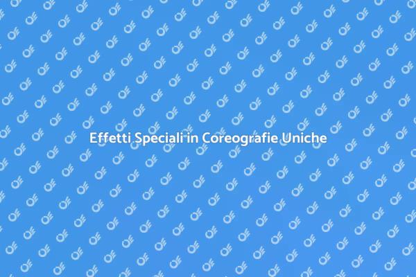 Magia delle Coreografie con Effetti