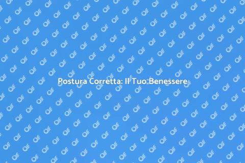 Consulenza Posturale: Migliora la Tua Salute