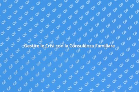 Consulenza Familiare e Gestione Crisi