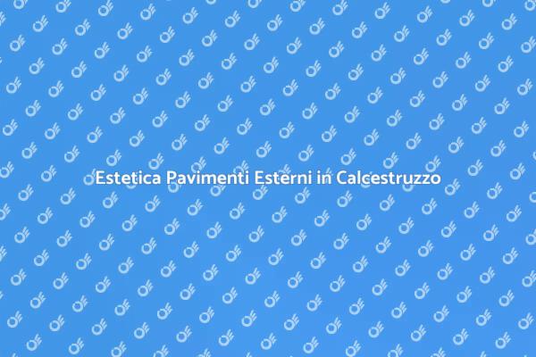Estetica dei Pavimenti Esterni