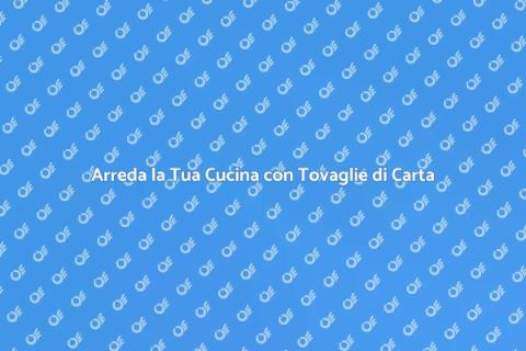 Cucina Rustica con Tovaglie di Carta