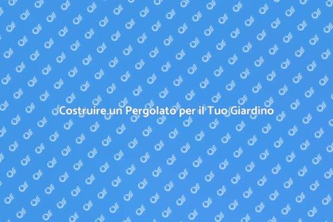 Pergolato Autocostruito: Guida Pratica